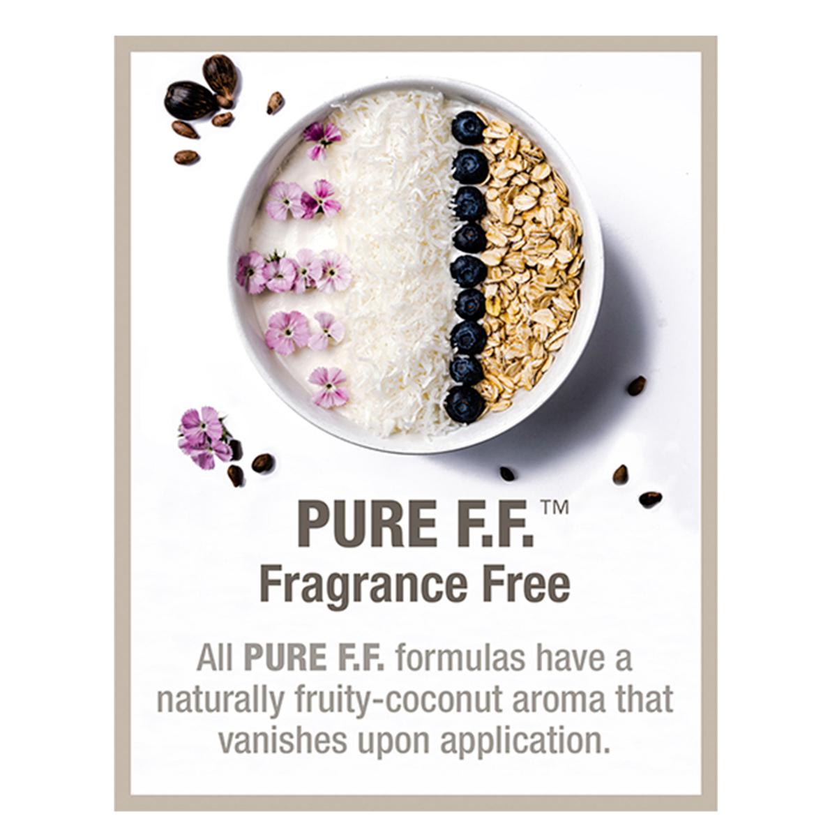 All Pure Fragrance Free formulas have a naturally fruity coconut aroma that vanishes on application.