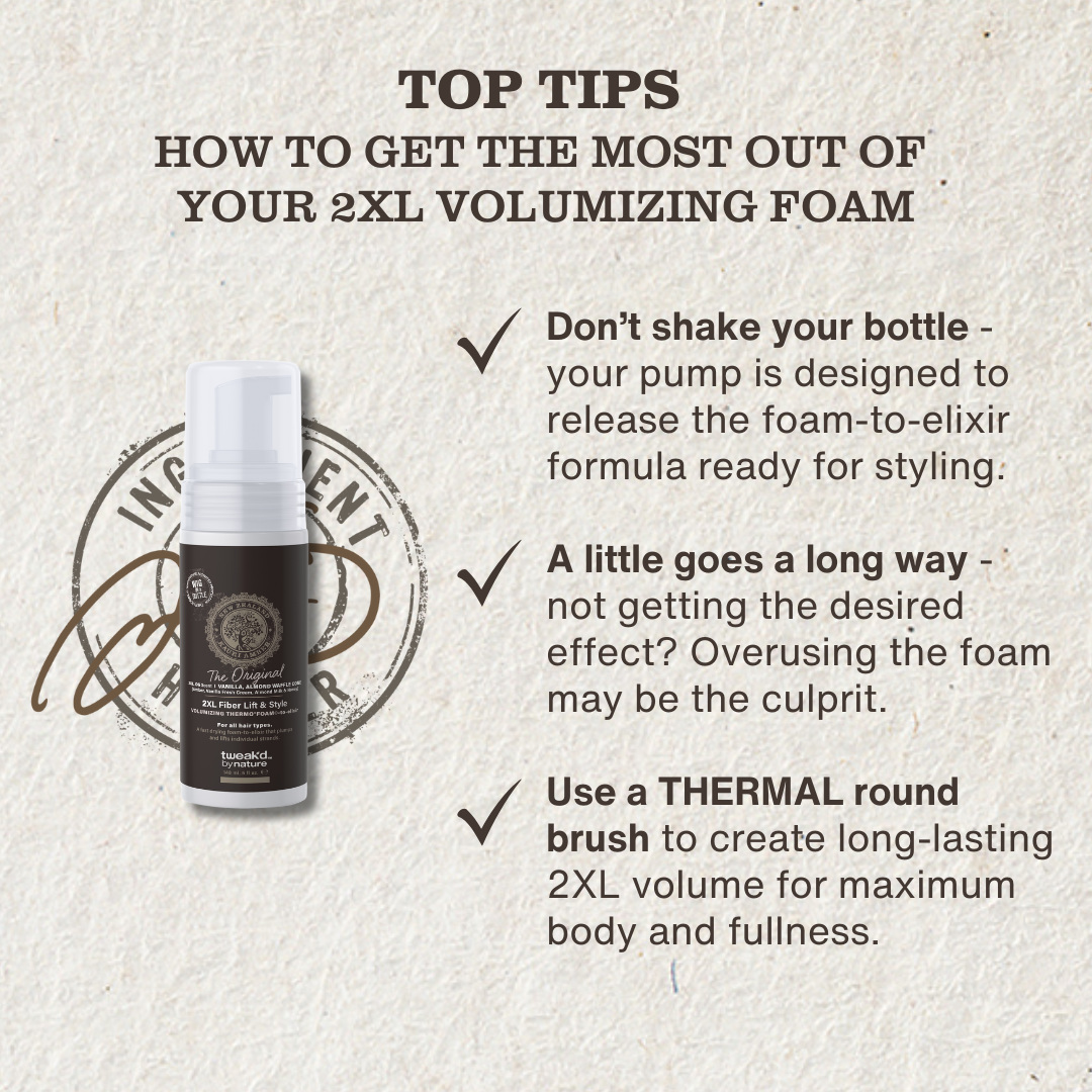 Top tips for getting the most out of your 2XL volumizing foam
